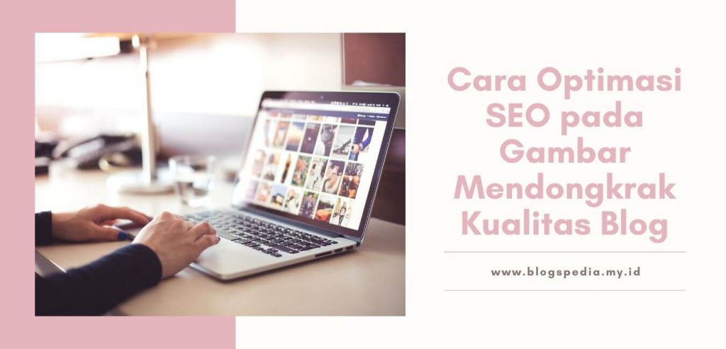 Cara Optimasi SEO Pada Gambar Mendongkrak Kualitas Blog