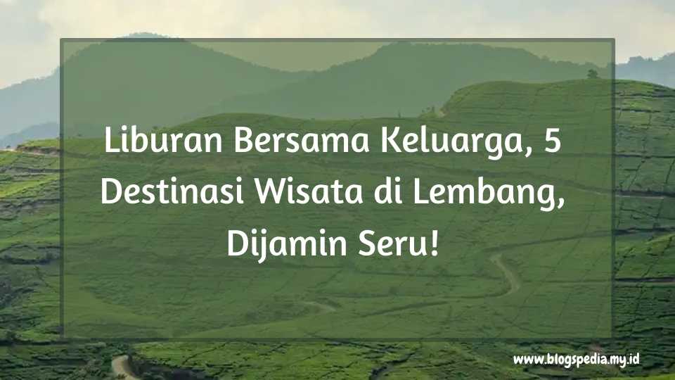 destinasi wisata di lembang